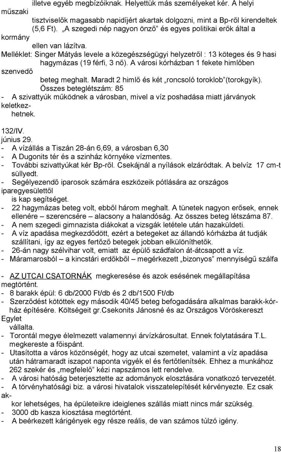 A városi kórházban 1 fekete himlőben szenvedő beteg meghalt. Maradt 2 himlő és két roncsoló toroklob (torokgyík).