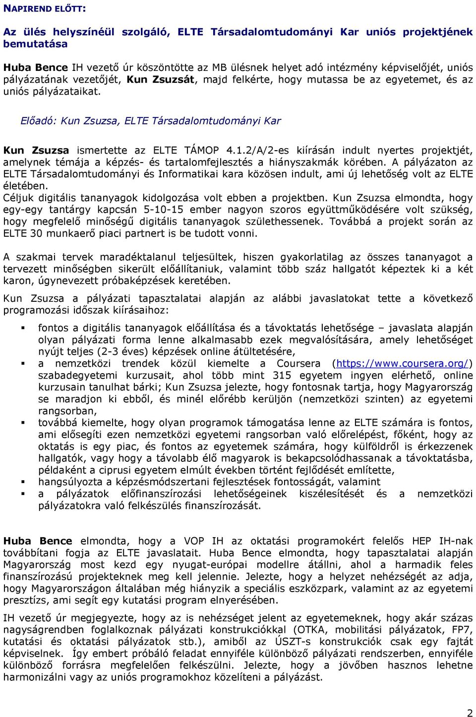 2/A/2-es kiírásán indult nyertes projektjét, amelynek témája a képzés- és tartalomfejlesztés a hiányszakmák körében.