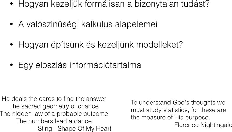 Egy eloszlás információtartalma He deals the cards to find the answer The sacred geometry of chance The