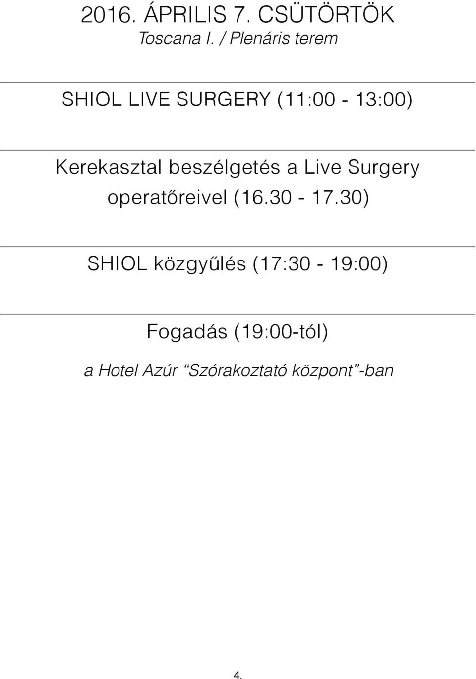 beszélgetés a Live Surgery operatőreivel (16.30-17.