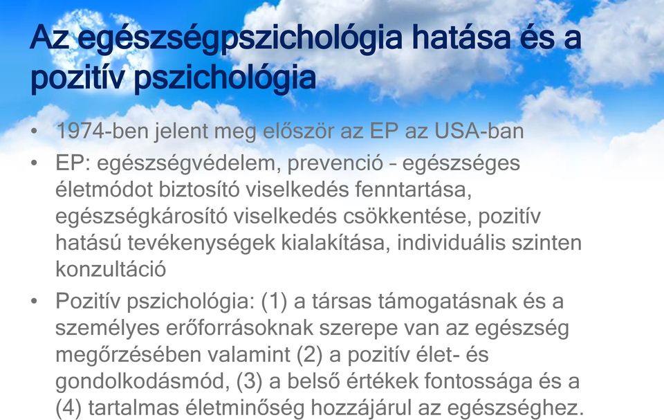 individuális szinten konzultáció Pozitív pszichológia: (1) a társas támogatásnak és a személyes erőforrásoknak szerepe van az egészség