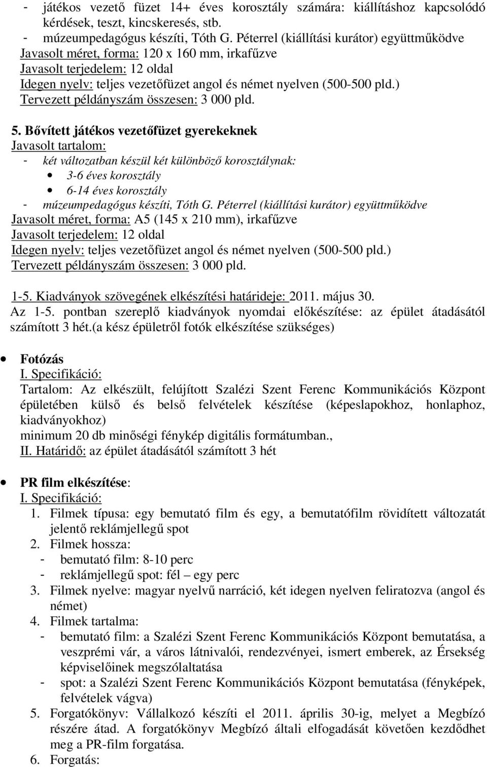 ) Tervezett példányszám összesen: 3 000 pld. 5.