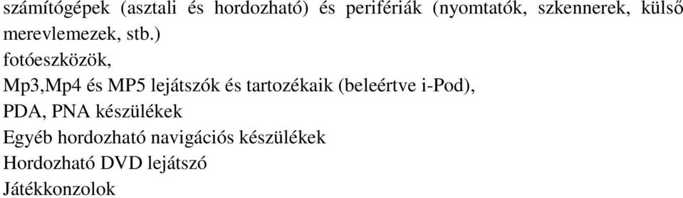 ) fotóeszközök, Mp3,Mp4 és MP5 lejátszók és tartozékaik (beleértve