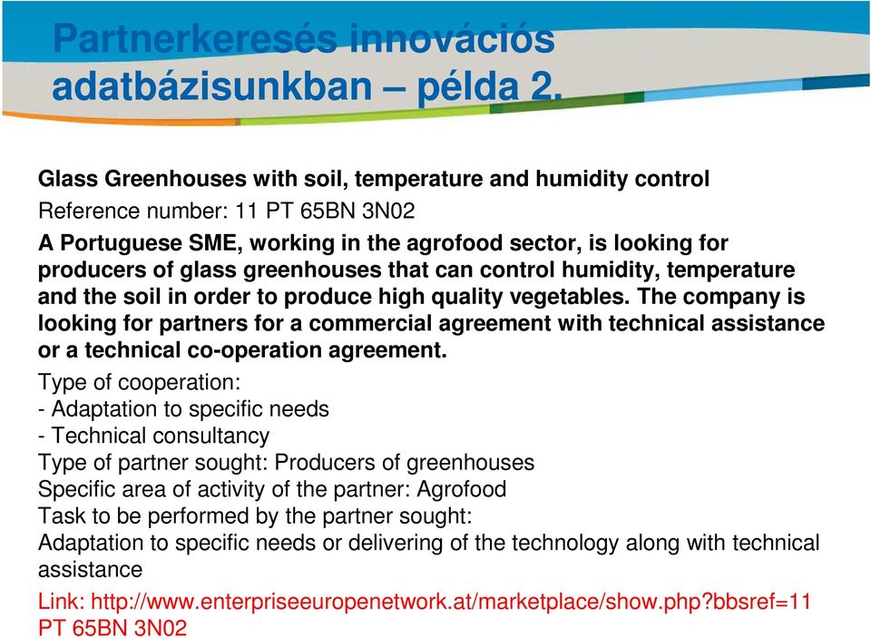 producers of glass greenhouses that can control humidity, temperature and the soil in order to produce high quality vegetables.