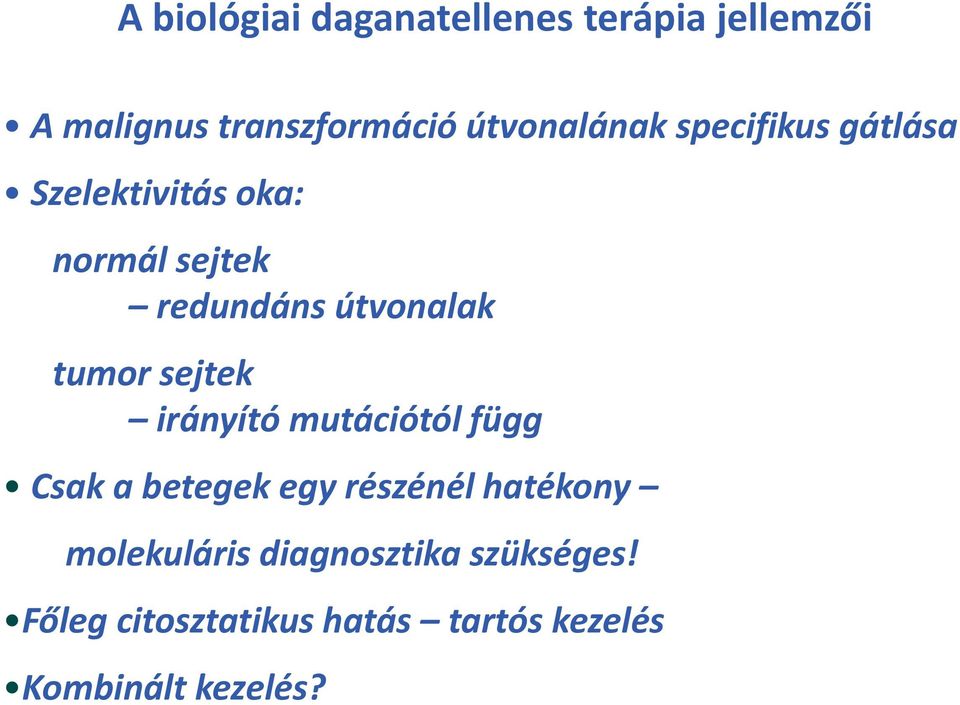 útvonalak tumor sejtek irányító mutációtól függ Csak a betegek egy részénél