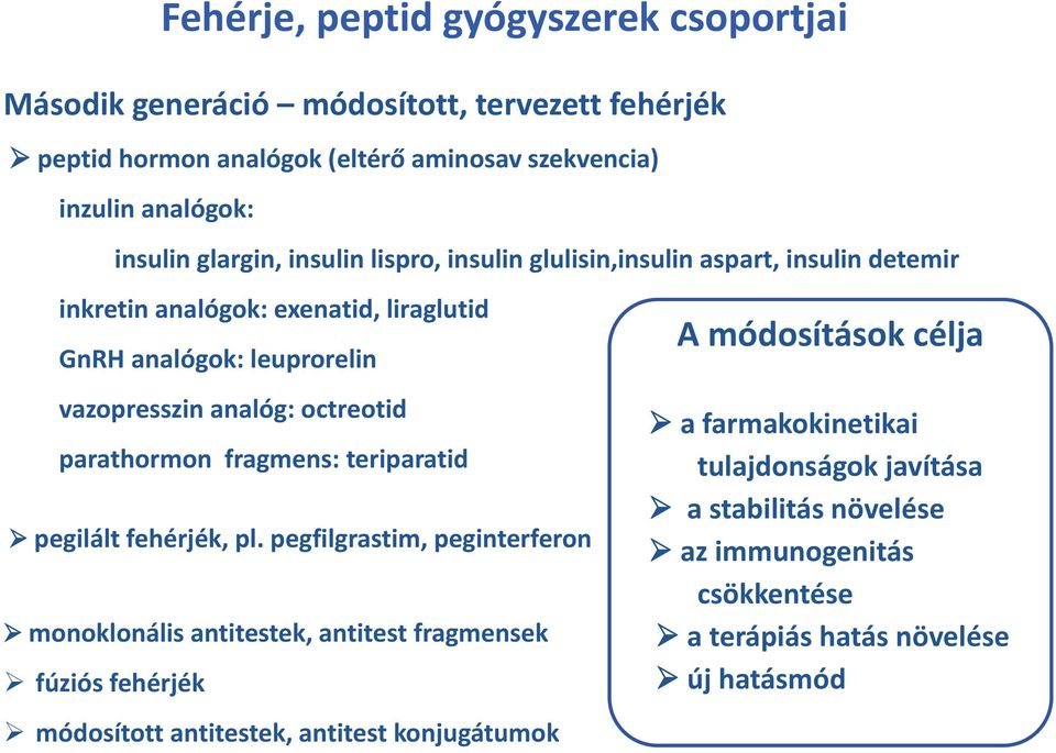 octreotid parathormon fragmens: teriparatid pegilált fehérjék, pl.