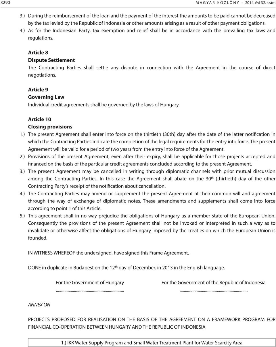 of other payment obligations. 4.) As for the Indonesian Party, tax exemption and relief shall be in accordance with the prevailing tax laws and regulations.