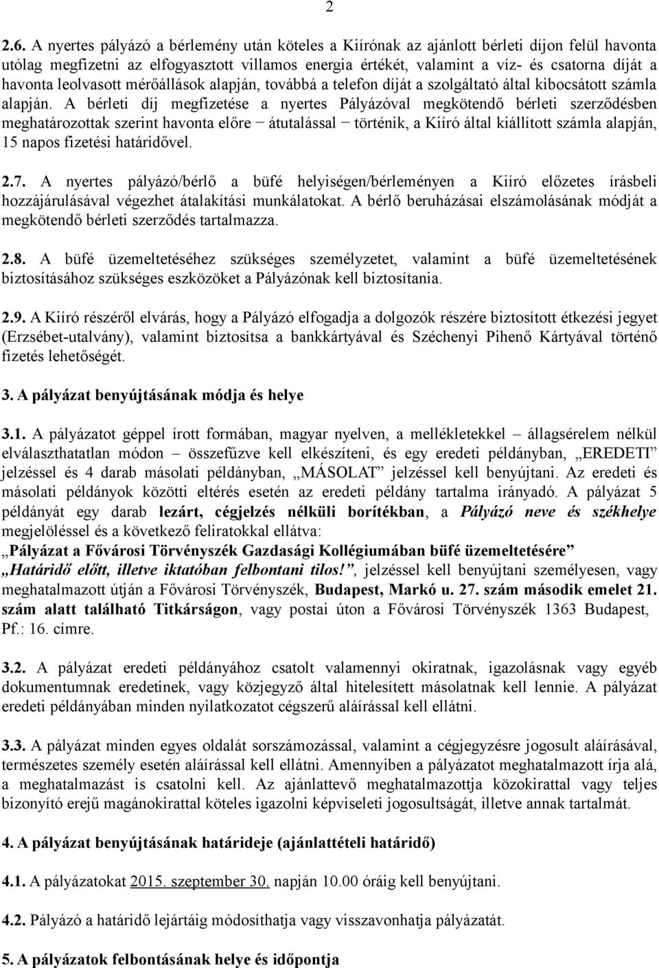 leolvasott mérőállások alapján, továbbá a telefon díját a szolgáltató által kibocsátott számla alapján.