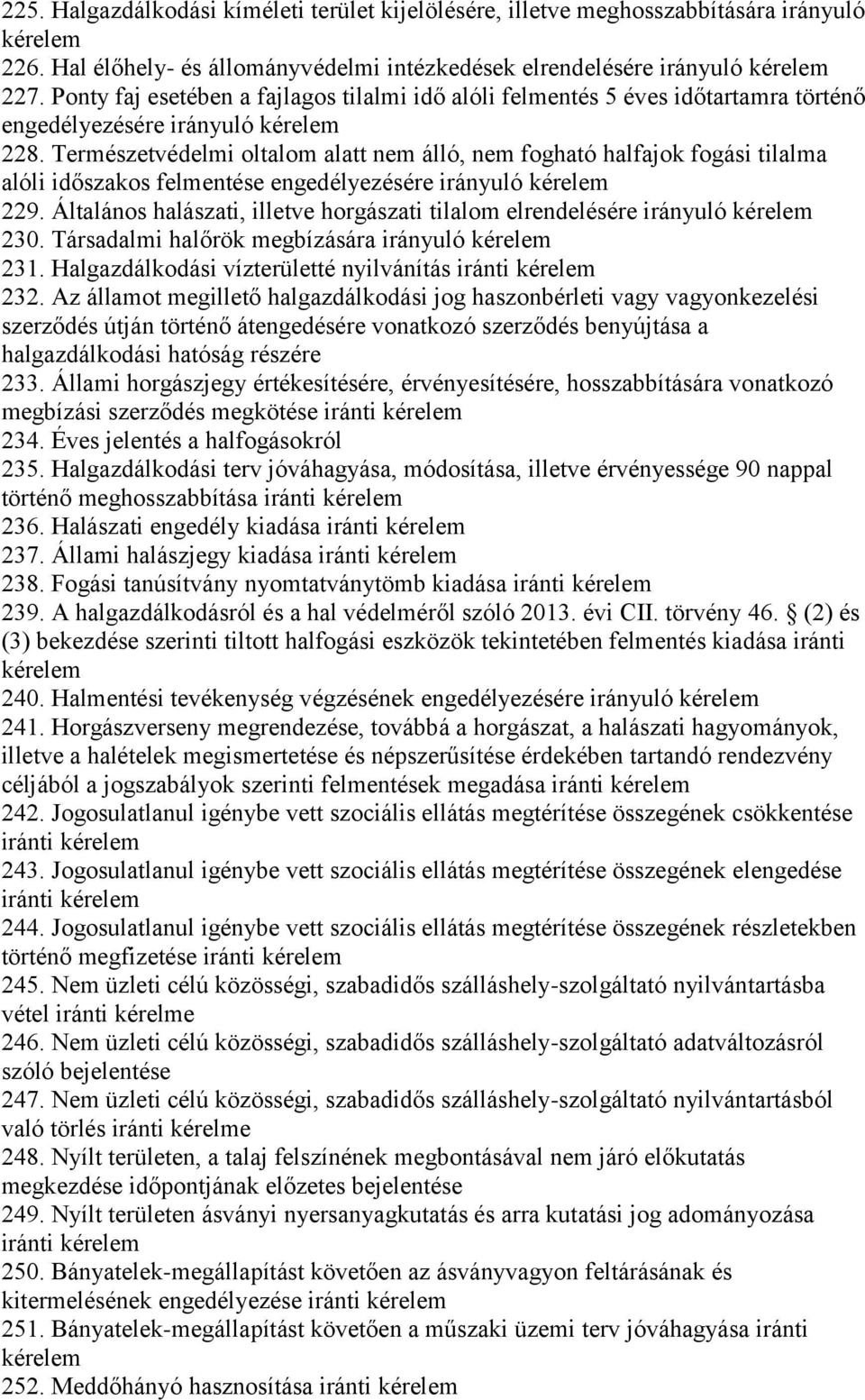 Természetvédelmi oltalom alatt nem álló, nem fogható halfajok fogási tilalma alóli időszakos felmentése engedélyezésére irányuló 229.