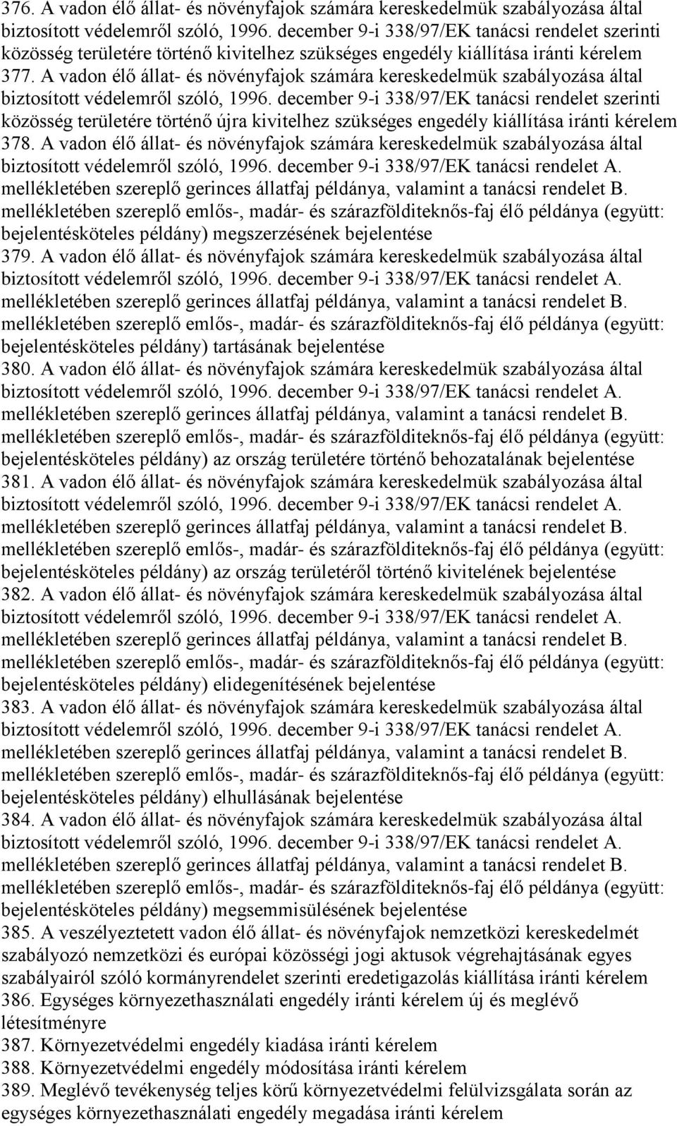 A vadon élő állat- és növényfajok számára kereskedelmük szabályozása által biztosított védelemről szóló, 1996.