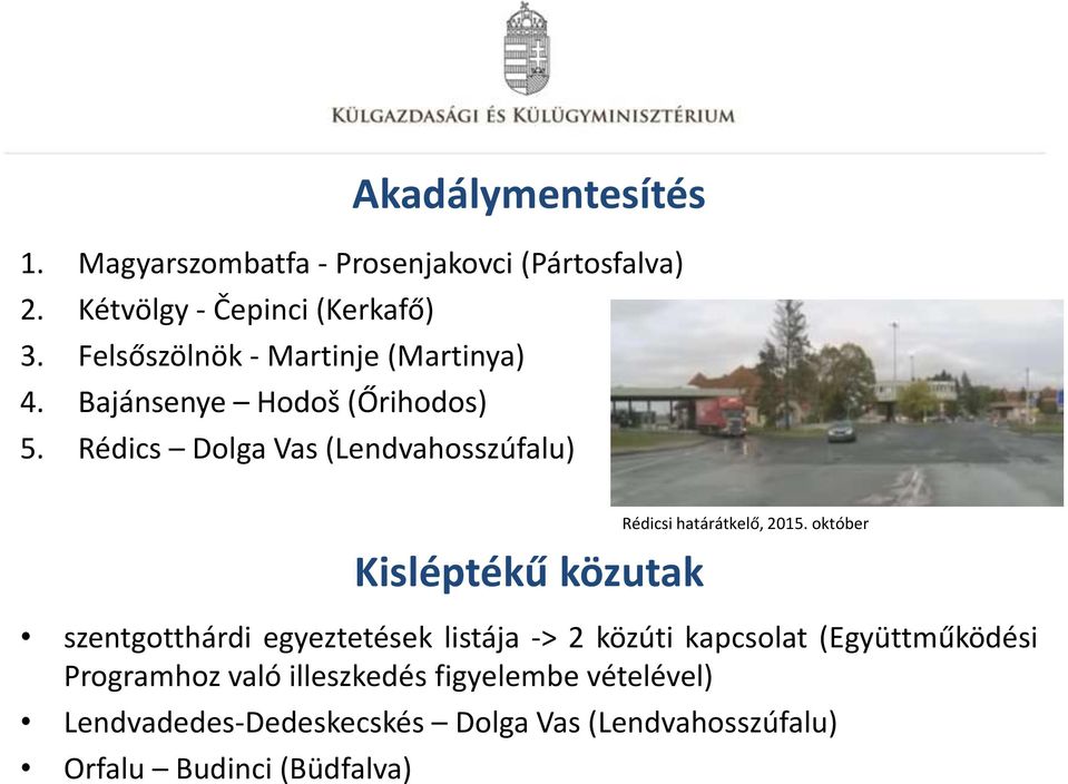 Rédics Dolga Vas (Lendvahosszúfalu) Kisléptékű közutak szentgotthárdi egyeztetések listája -> 2 közúti kapcsolat