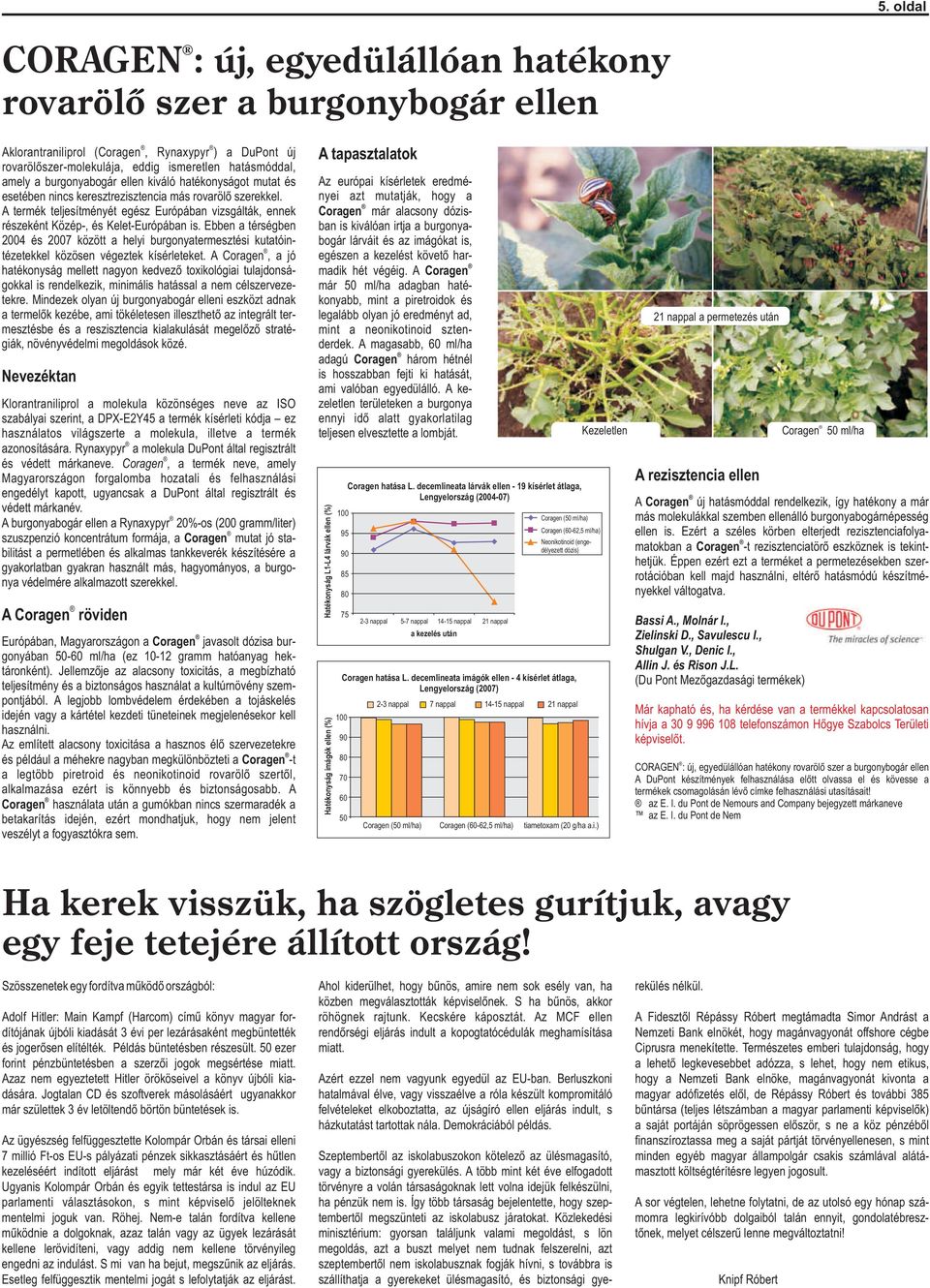 nyei azt mutatják, hgy a A termék teljesítményét egész Európában vizsgálták, ennek Cragen már alacsny dózisrészeként Közép-, és Kelet-Európában is.