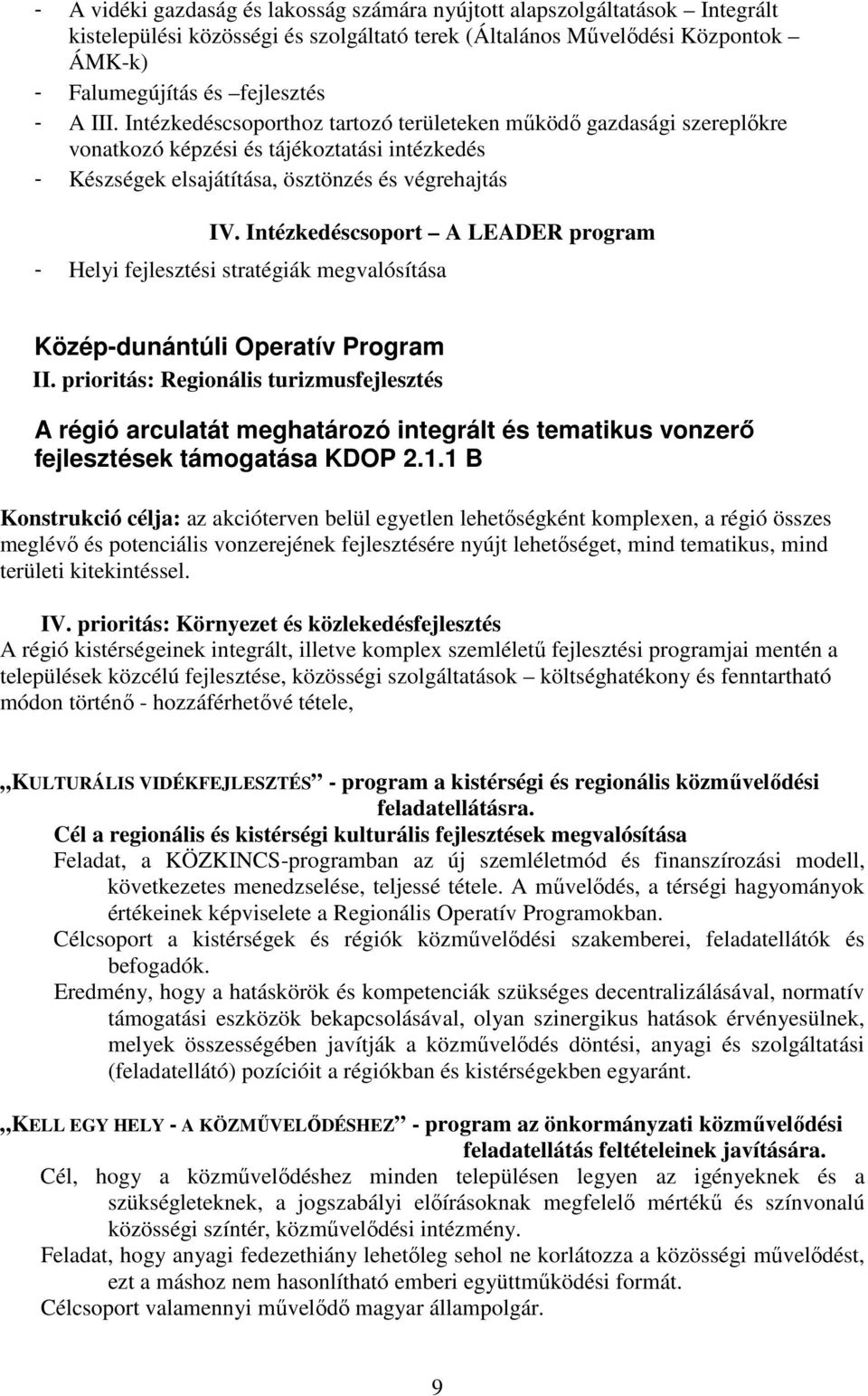 Intézkedéscsoport A LEADER program - Helyi fejlesztési stratégiák megvalósítása Közép-dunántúli Operatív Program II.