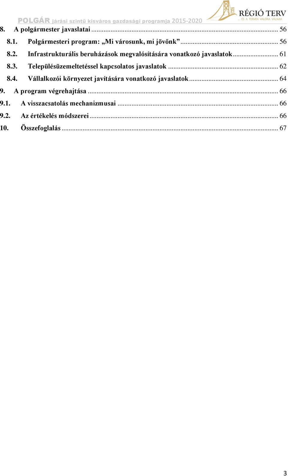 Településüzemeltetéssel kapcsolatos javaslatok... 62 8.4.