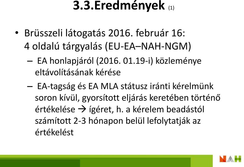 19-i) közleménye eltávolításának kérése EA-tagság és EA MLA státusz iránti kérelmünk