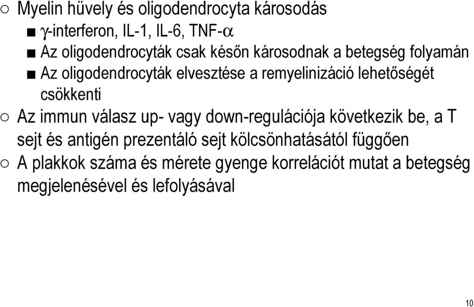 immun válasz up-vagy down-regulációja következik be, a T sejt és antigén prezentáló sejt