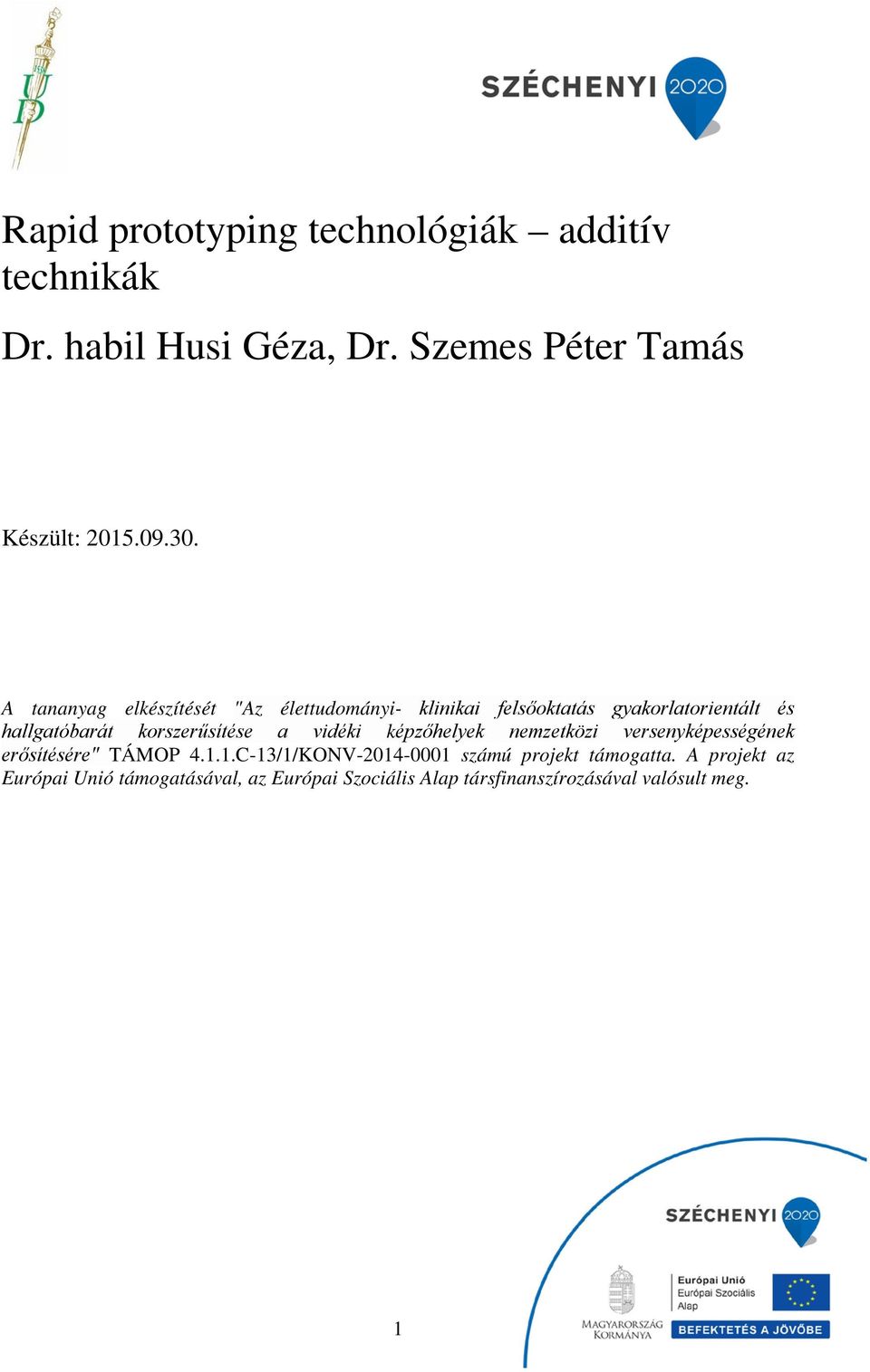 korszerűsítése a vidéki képzőhelyek nemzetközi versenyképességének erősítésére" TÁMOP 4.1.