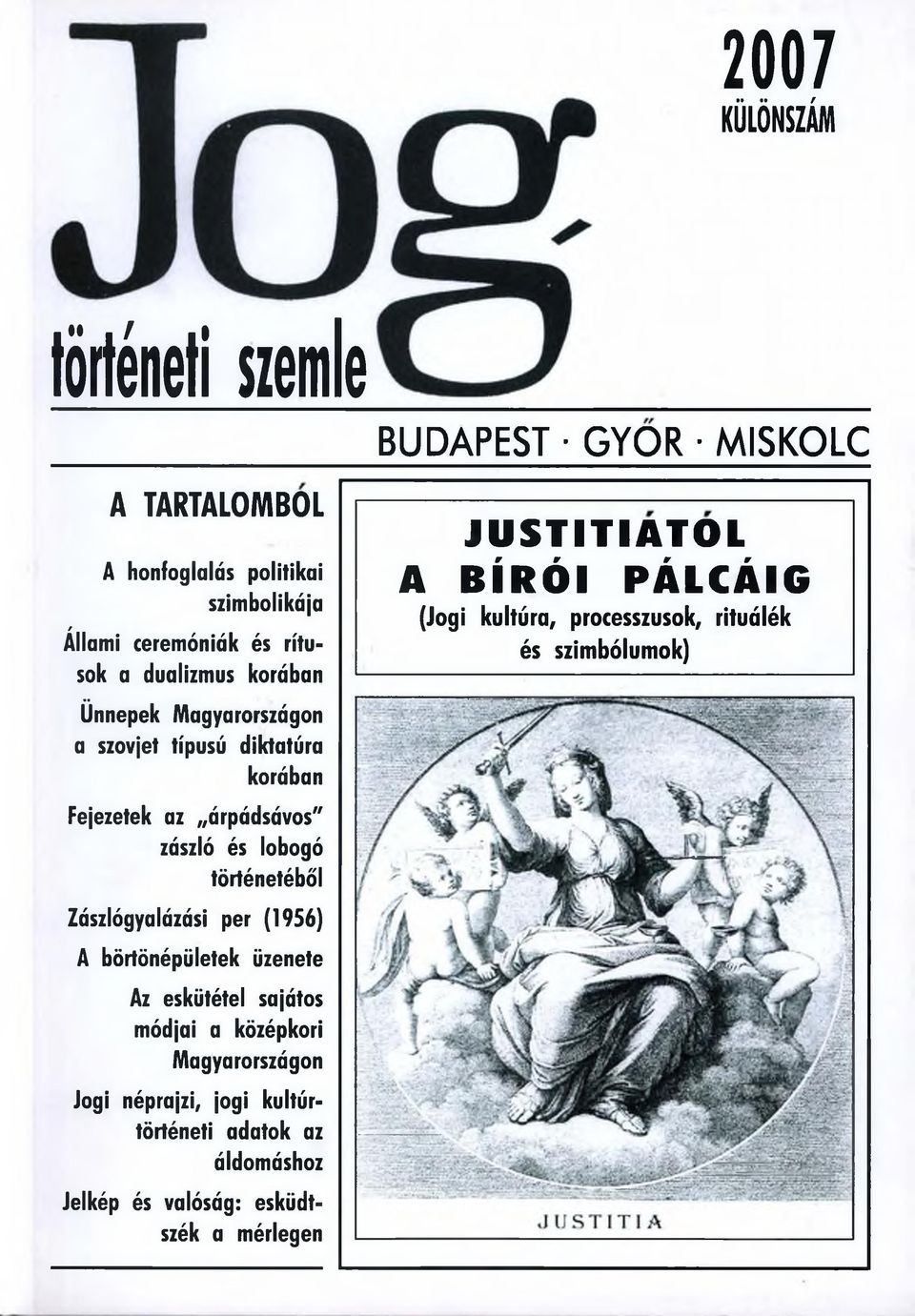 Zászlógyalázási per (1956) A börtönépületek üzenete Az eskütétel sajátos módjai a középkori M agyarországon Jogi néprajzi, jogi