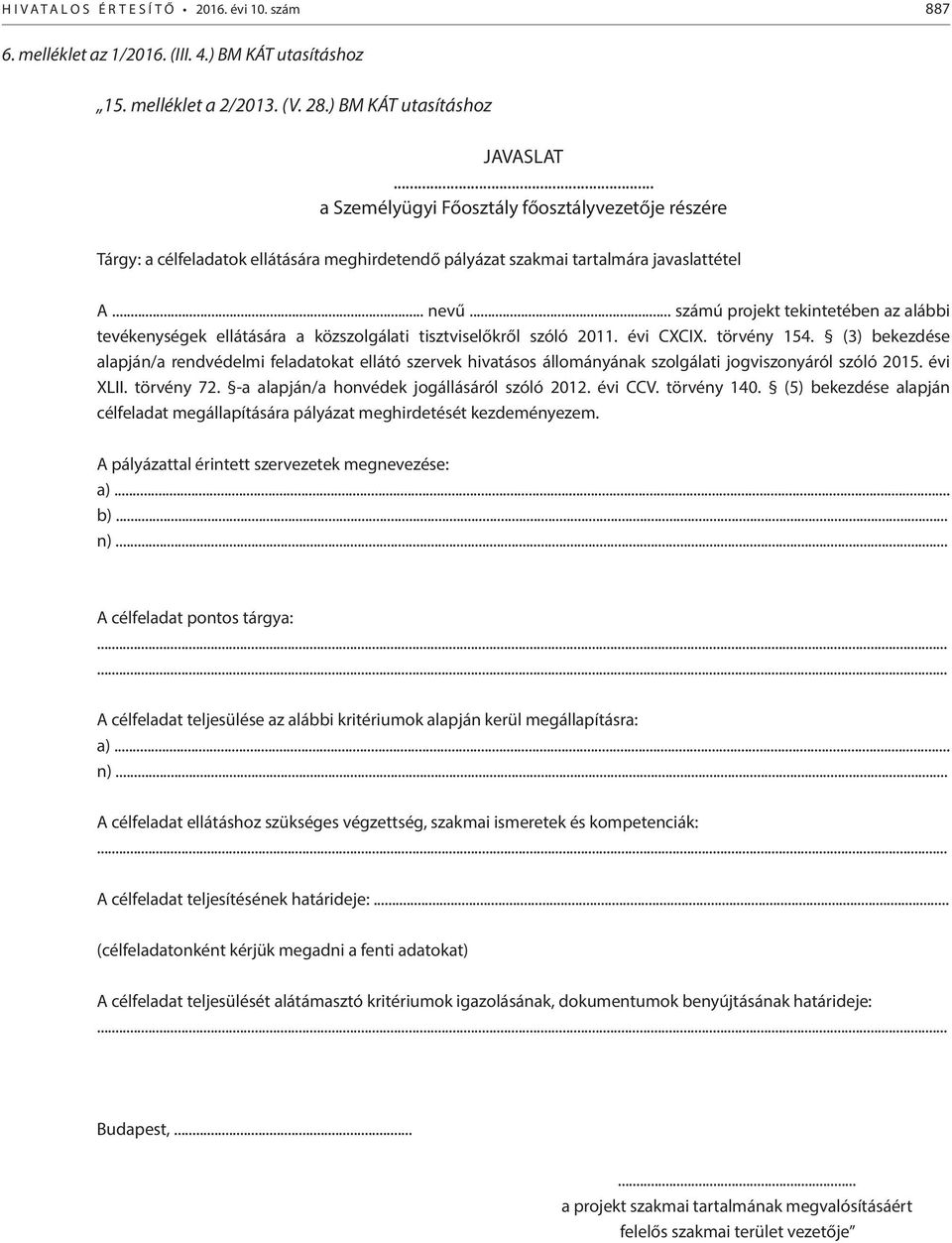 .. számú projekt tekintetében az alábbi tevékenységek ellátására a közszolgálati tisztviselőkről szóló 2011. évi CXCIX. törvény 154.