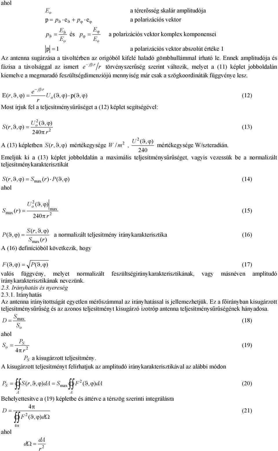 Ennk amplitudója és j β fázisa a távolsággal az ismt tövényszűség szint változik, mlyt a (11) képlt jobboldalán kimlv a mgmaadó fszültségdimnziójú mnnyiség má csak a szögkoodináták függvény lsz.