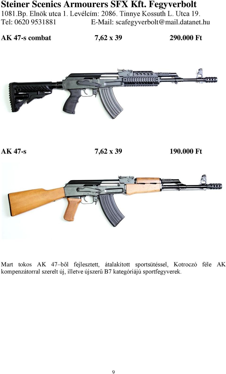 000 Ft Mart tokos AK 47 ből fejlesztett, átalakított