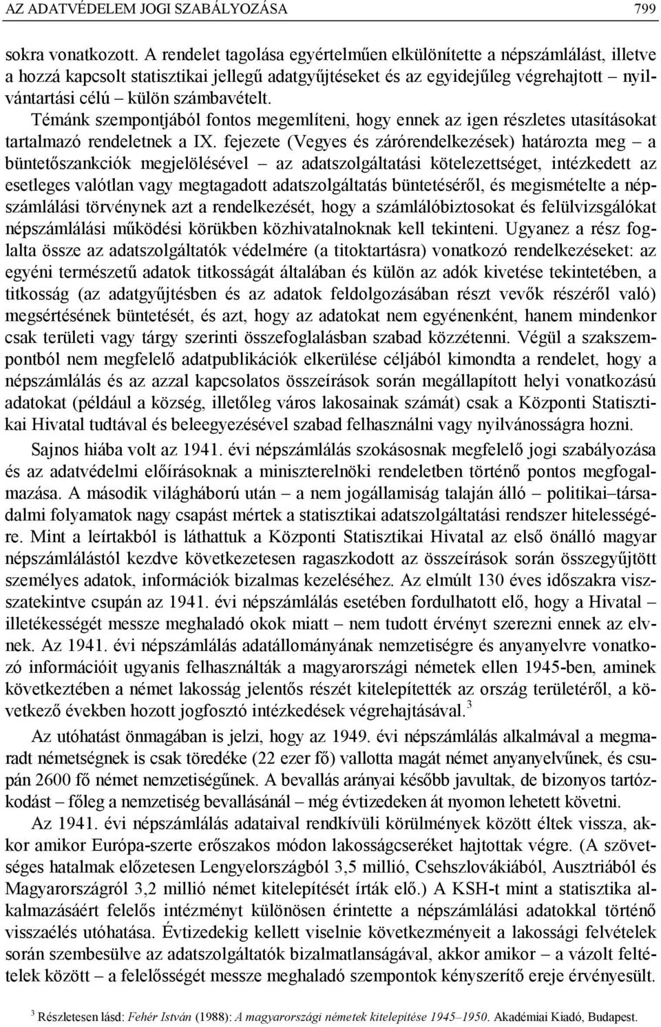 Témánk szempontjából fontos megemlíteni, hogy ennek az igen részletes utasításokat tartalmazó rendeletnek a IX.