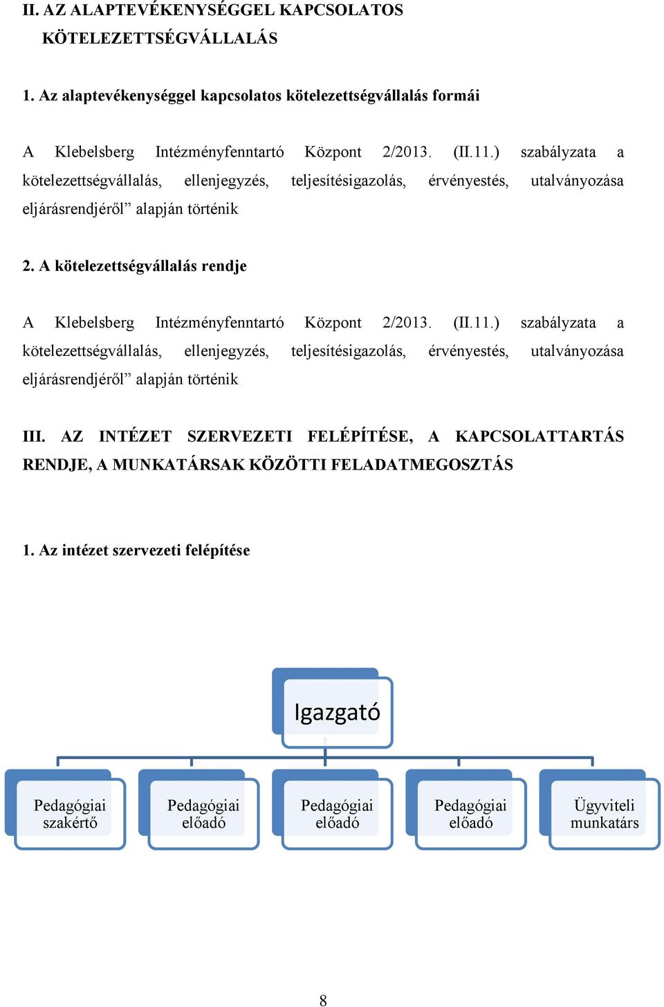 A kötelezettségvállalás rendje A Klebelsberg Intézményfenntartó Központ 2/2013. (II.11.