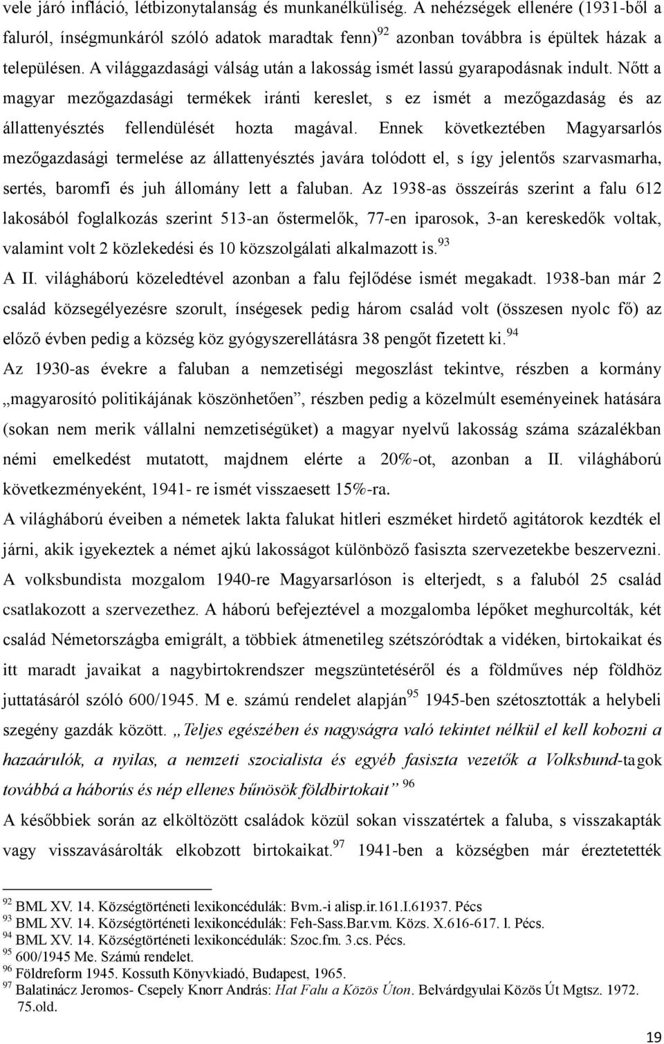 Nőtt a magyar mezőgazdasági termékek iránti kereslet, s ez ismét a mezőgazdaság és az állattenyésztés fellendülését hozta magával.