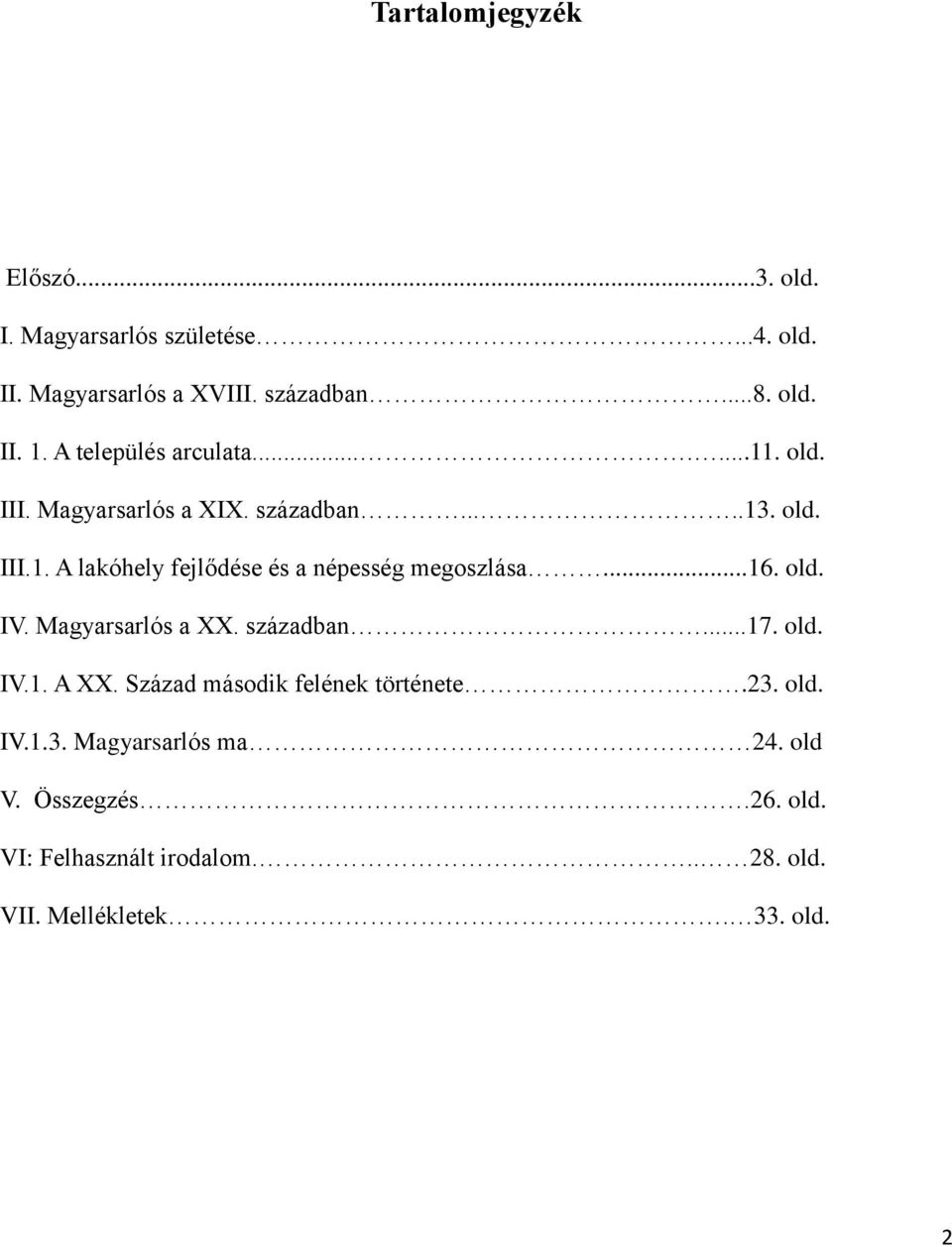 ..16. old. IV. Magyarsarlós a XX. században...17. old. IV.1. A XX. Század második felének története.23.