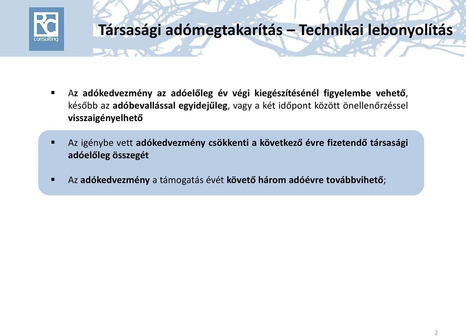 időpont között önellenőrzéssel visszaigényelhető Az igénybe vett adókedvezmény csökkenti a következő