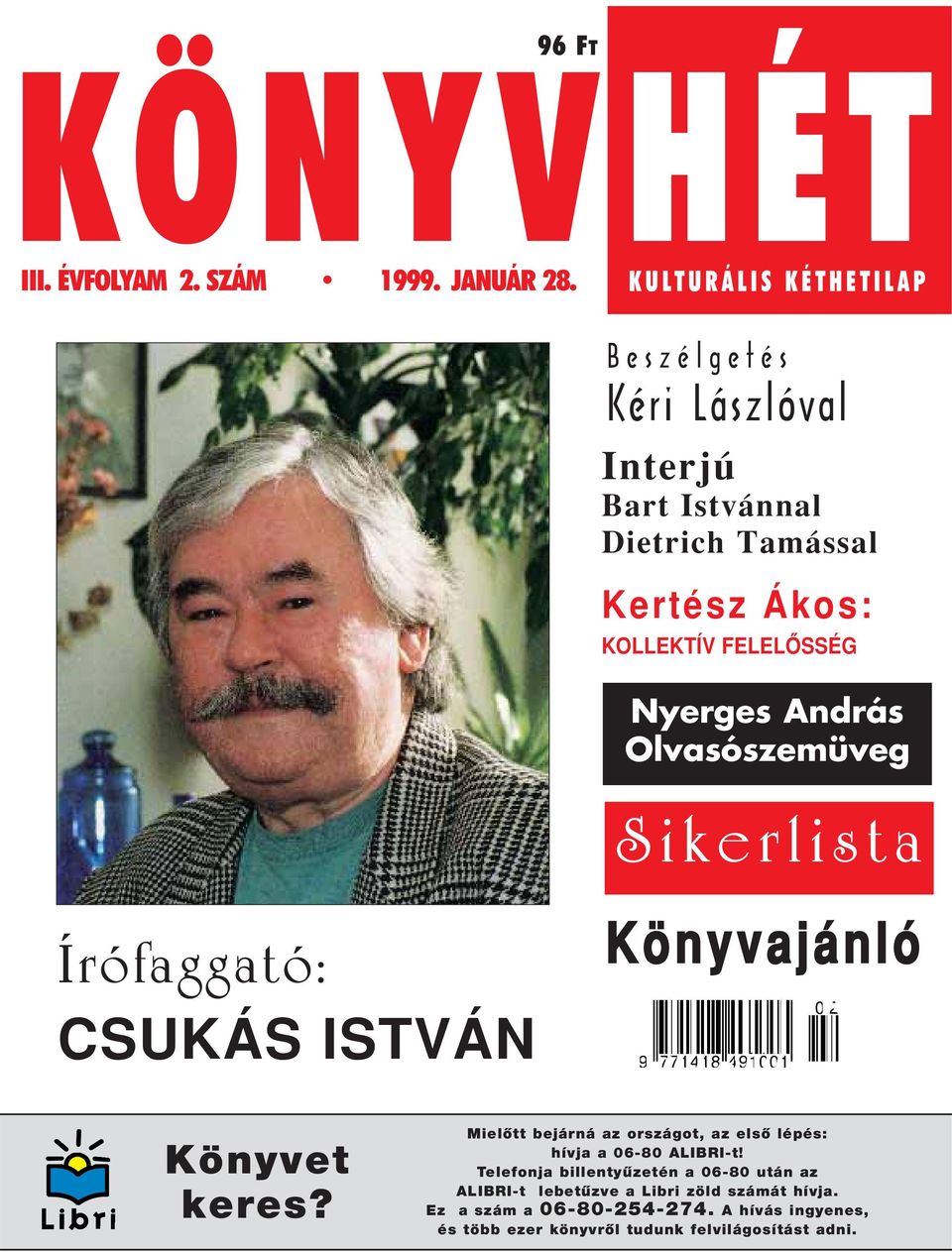 András Olvasószemüveg Sikerlista Írófaggató: CSUKÁS ISTVÁN Könyvajánló 9 771418 491001 02 Könyvet keres?