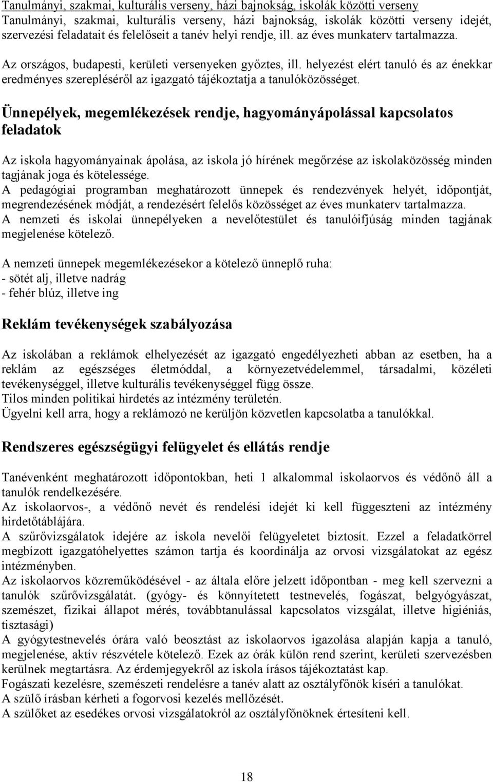 helyezést elért tanuló és az énekkar eredményes szerepléséről az igazgató tájékoztatja a tanulóközösséget.