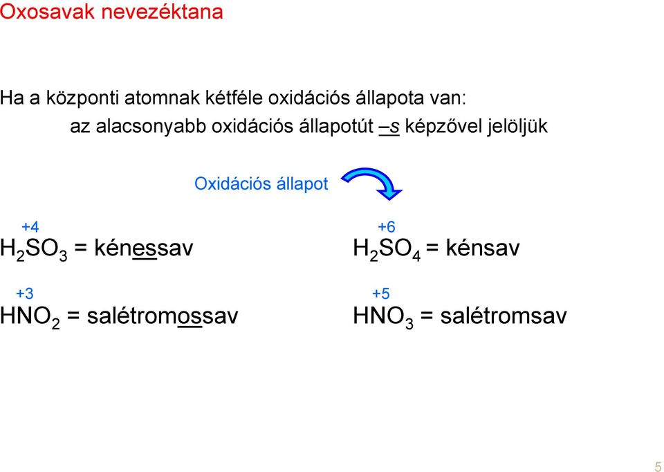 állapotút s képzővel jelöljük xidációs állapot +4 +6 2 S