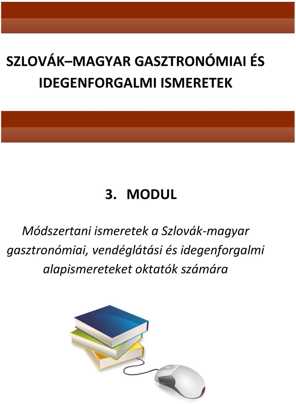 MODUL Módszertani ismeretek a Szlovák-magyar