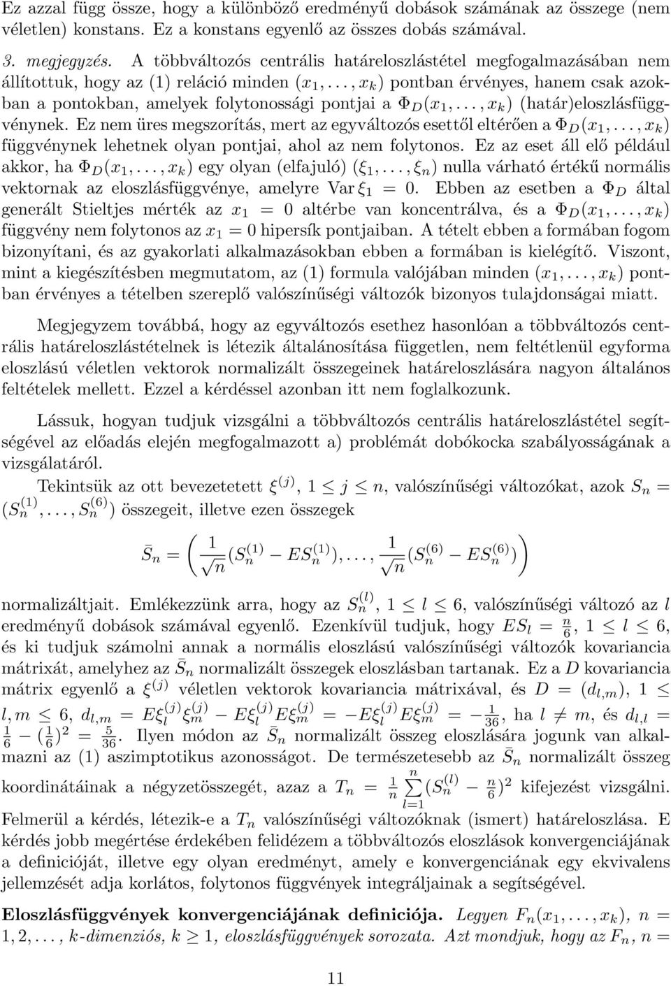 ..,x (határeloszlásfüggvényne. Ez nem üres megszorítás, mert az egyváltozós esettől eltérően a Φ D (x,...,x függvényne lehetne olyan pontjai, ahol az nem folytonos.