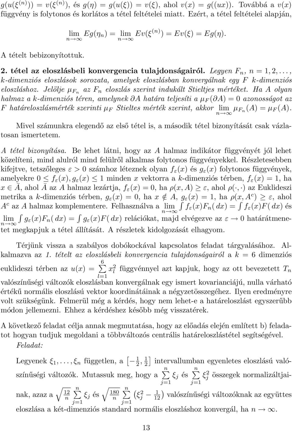 .., -dimenziós eloszláso sorozata, amelye eloszlásban onvergálna egy F -dimenziós eloszláshoz. Jelölje µ Fn az F n eloszlás szerint induált Stieltjes mértéet.