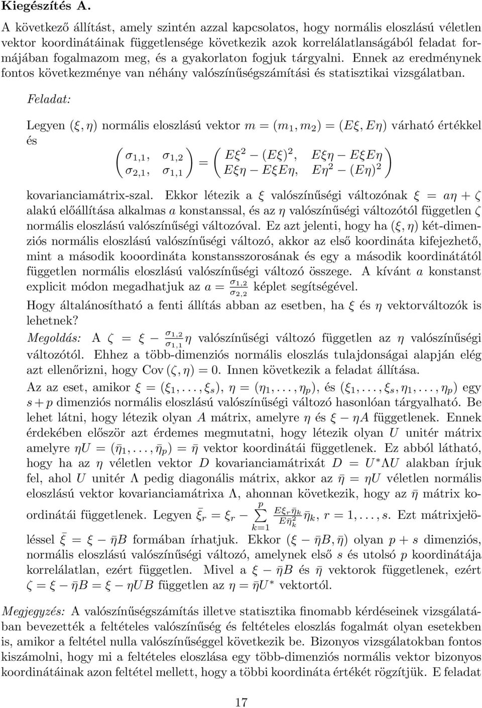 gyaorlaton fogju tárgyalni. Enne az eredményne fontos övetezménye van néhány valószínűségszámítási és statisztiai vizsgálatban.