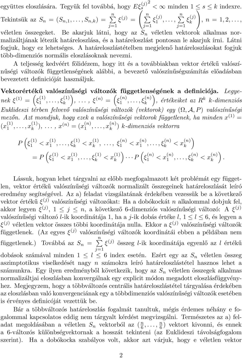 A határeloszlástételben megjelenő határeloszlásoat fogju több-dimenziós normális eloszlásona nevezni.