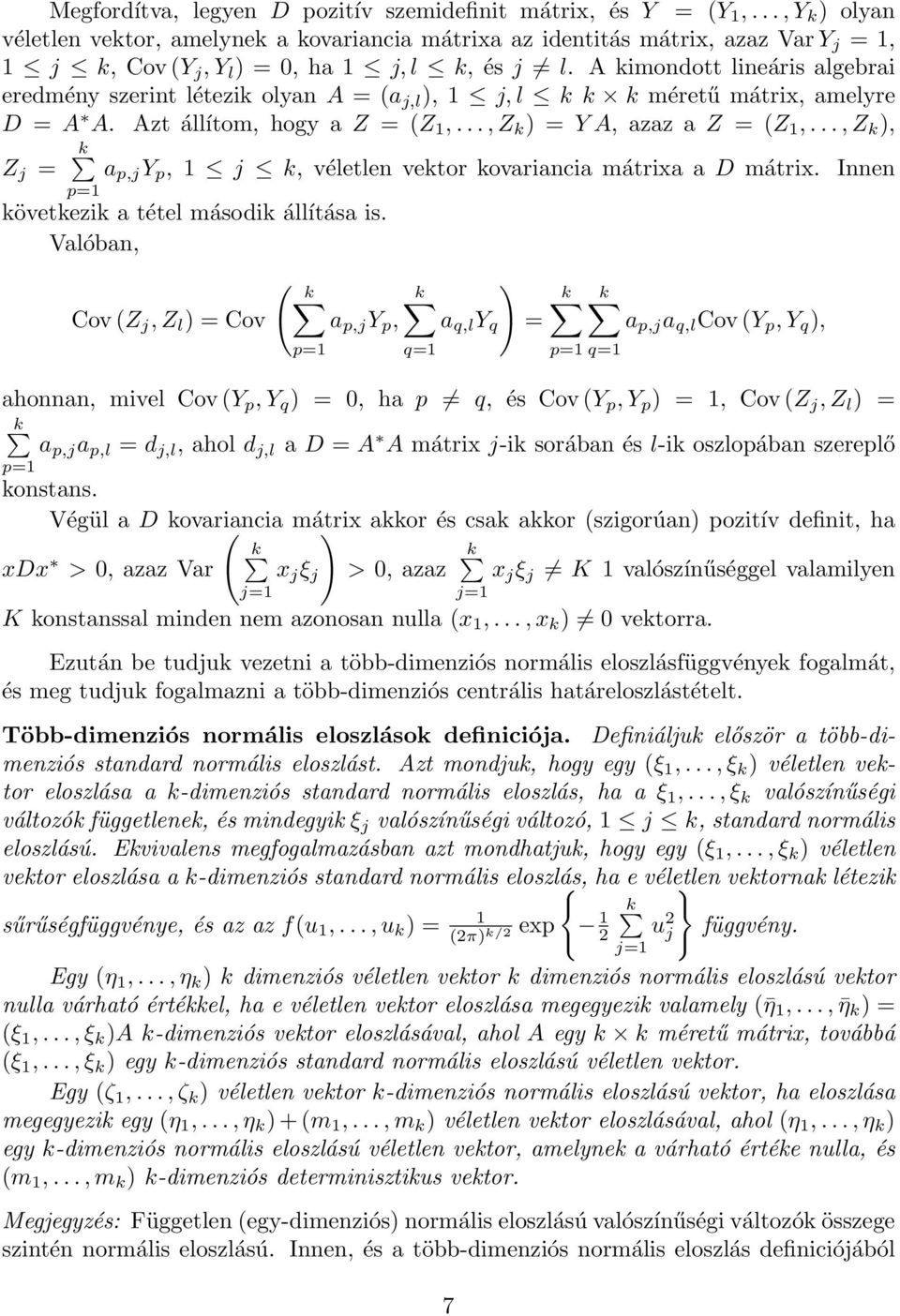 ..,Z, Z j = a p,j Y p, j, véletlen vetor ovariancia mátrixa a D mátrix. Innen p= övetezi a tétel másodi állítása is.