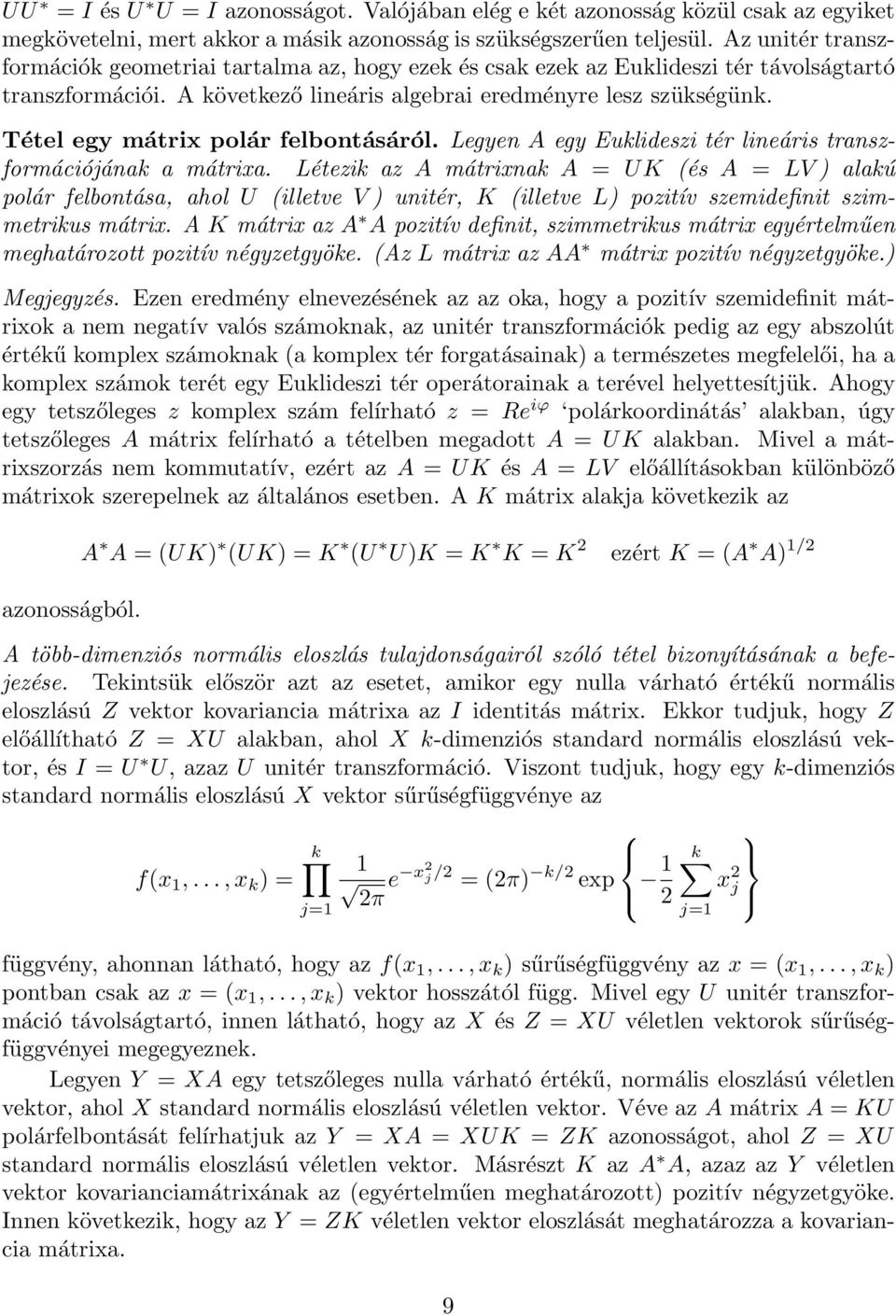 Tétel egy mátrix polár felbontásáról. Legyen A egy Eulideszi tér lineáris transzformációjána a mátrixa.