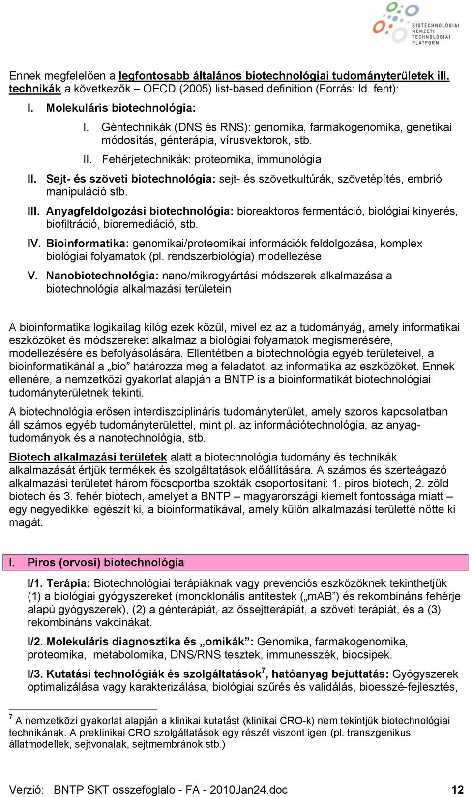 Sejt- és szöveti biotechnológia: sejt- és szövetkultúrák, szövetépítés, embrió manipuláció stb. III.