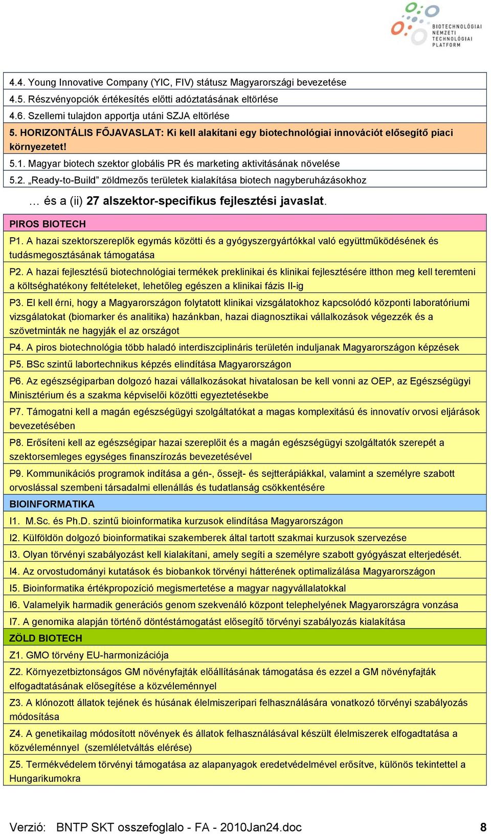 Ready-to-Build zöldmezős területek kialakítása biotech nagyberuházásokhoz és a (ii) 27 alszektor-specifikus fejlesztési javaslat. PIROS BIOTECH P1.