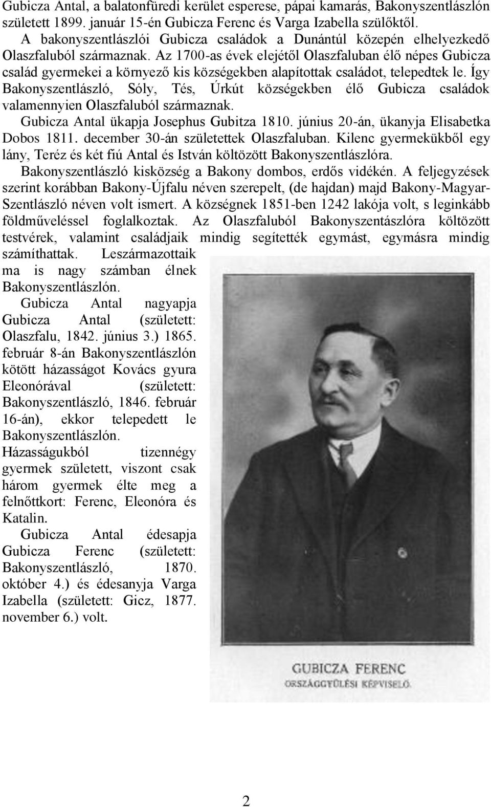 Az 1700-as évek elejétől Olaszfaluban élő népes Gubicza család gyermekei a környező kis községekben alapítottak családot, telepedtek le.