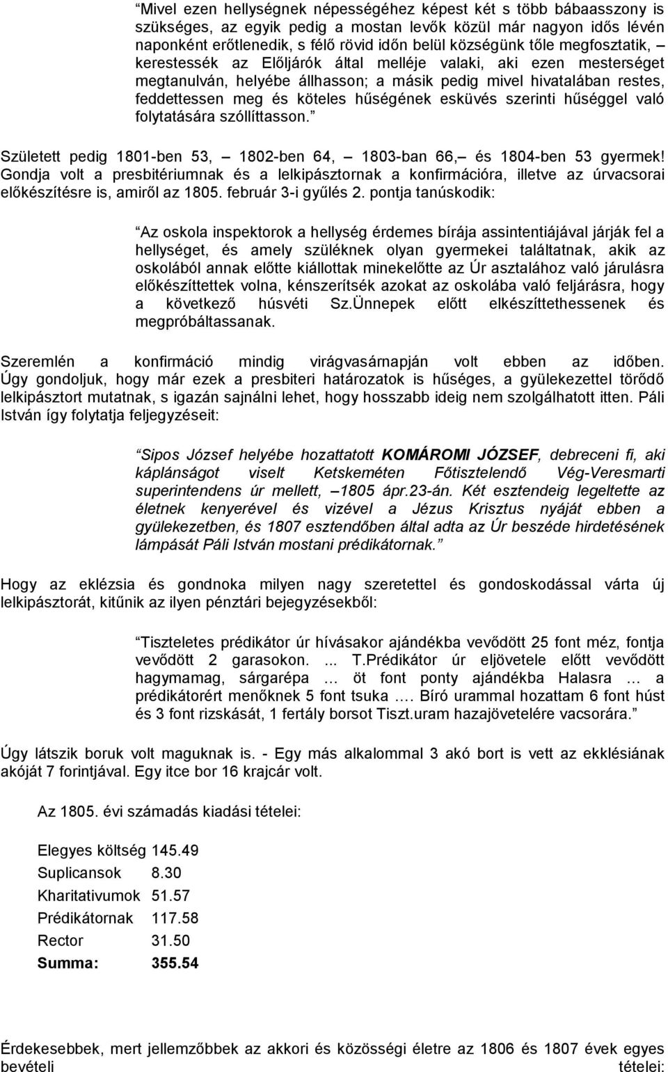 szerinti hűséggel való folytatására szóllíttasson. Született pedig 1801-ben 53, 1802-ben 64, 1803-ban 66, és 1804-ben 53 gyermek!