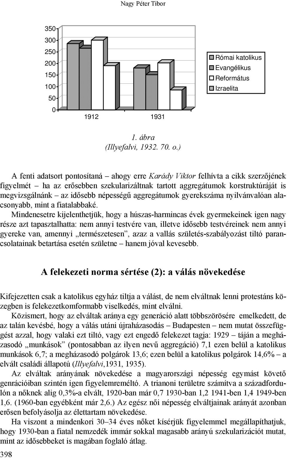 népességű aggregátumok gyerekszáma nyilvánvalóan alacsonyabb, mint a fiatalabbaké.