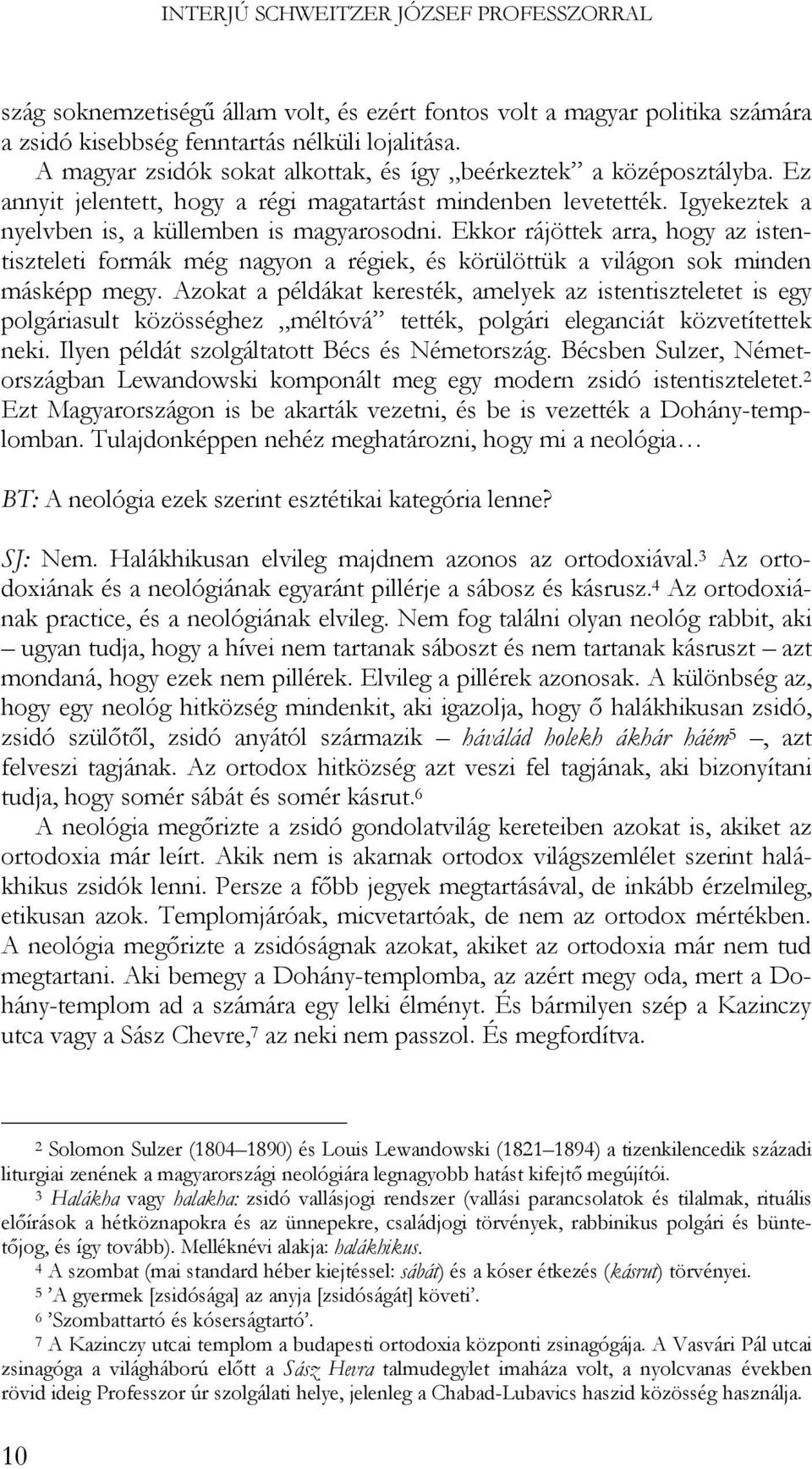 Ekkor rájöttek arra, hogy az istentiszteleti formák még nagyon a régiek, és körülöttük a világon sok minden másképp megy.