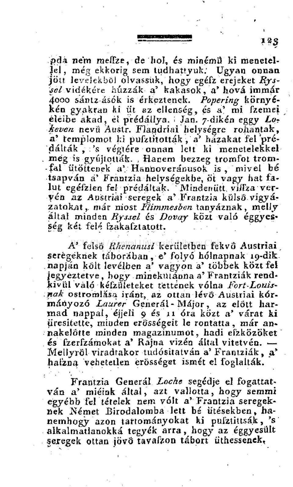 Flandriai helységre rohantak, a' templomot ki pufztitották, a' házakat felprédálták, :'s végtére onnan leit ki menetelekkel még is gyújtották.