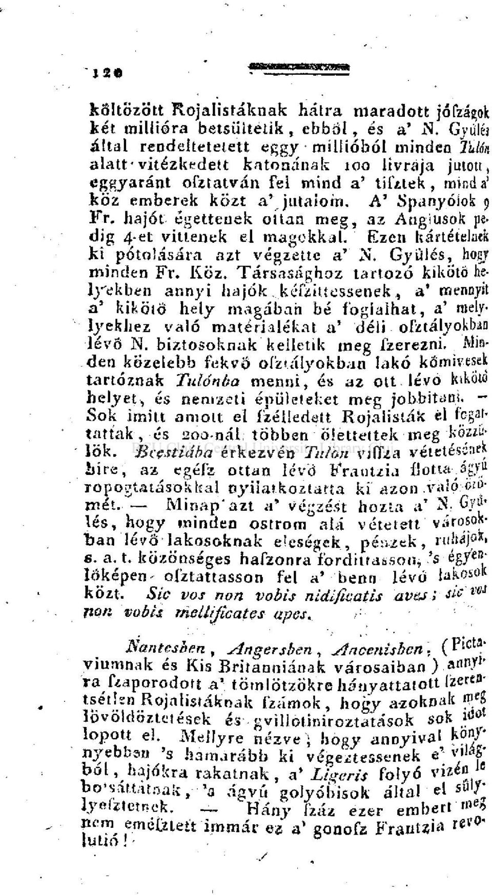 hajót égetteuek ottan meg, az Angiusok pedig 4-et vittenek el magokkal. Ezen kártételnek ki pótolására azt végzetté a' N. Gyűlés, hogy minden Fr. KÖz.