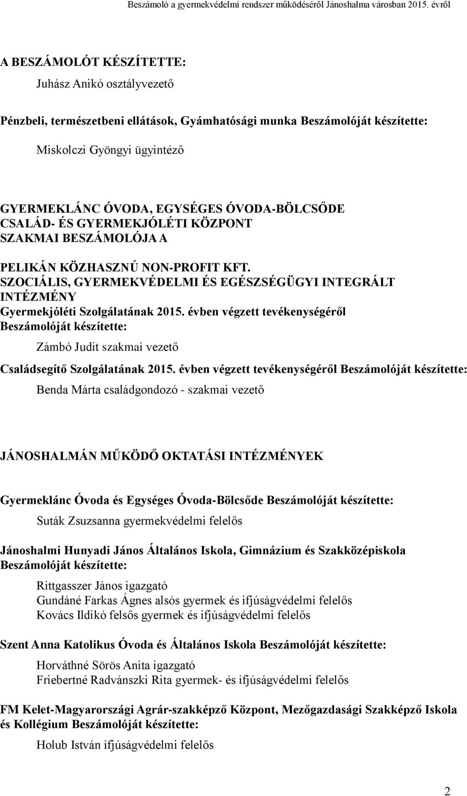 évben végzett tevékenységéről Beszámolóját készítette: Zámbó Judit szakmai vezető Családsegítő Szolgálatának 2015.