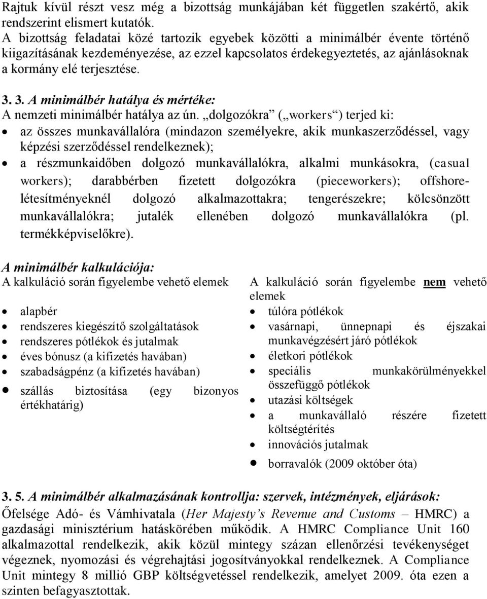 3. A minimálbér hatálya és mértéke: A nemzeti minimálbér hatálya az ún.